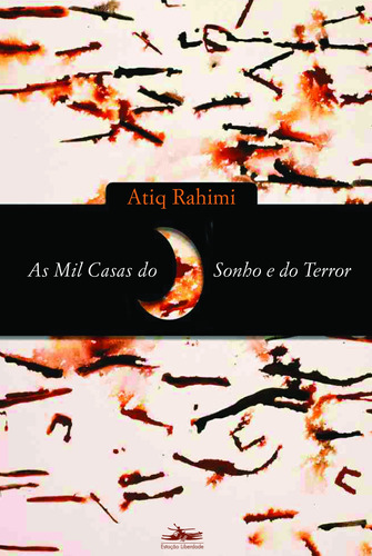 As mil casas do sonho e do terror, de Rahimi, Atiq. Editora Estação Liberdade, capa mole em português, 2003