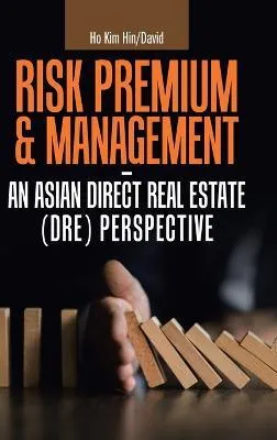 Libro Risk Premium & Management - An Asian Direct Real Es...