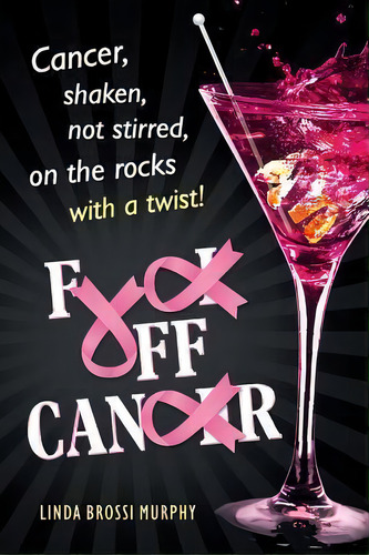 Fuck Off, Cancer, De Linda Brossi Murphy. Editorial Linda M Murphy, Tapa Blanda En Inglés