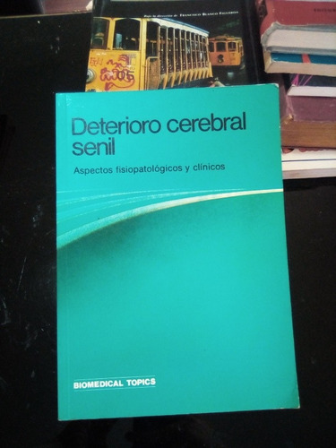 Deterioro Cerebral Senil Aspectos Fisiopatologicos Y Clinico