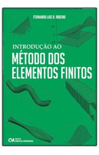 Introducao Ao Metodo Dos Elementos Finitos, De Ribeiro, Luiz Fernado Bastos., Vol. Civil. Editora Ciencia Moderna, Capa Mole Em Português, 20