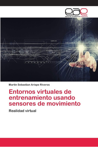 Libro: Entornos Virtuales De Entrenamiento Usando Sensores D