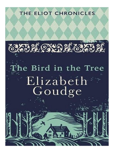 The Bird In The Tree: Book One Of The Eliot Chronicles. Ew02