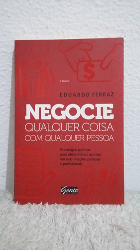 Livro Negocie Qualquer Coisa Com Qualquer Pessoa Eduardo Fer