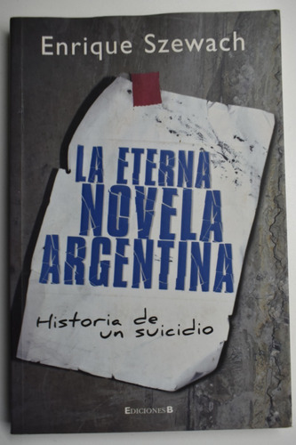 La Eterna Novela Argentina: Historia De Un Suicidio     C194