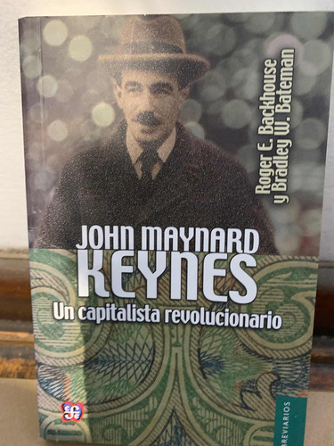 John Maynard Keynes. Un Capitalista Roger E. Backhouse,