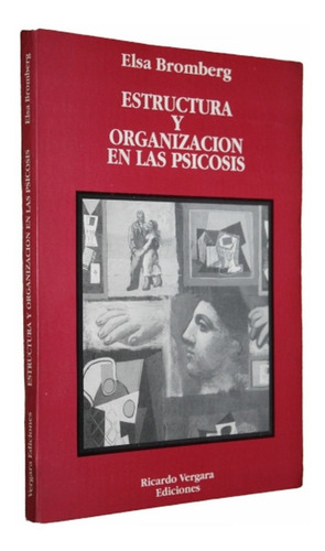 Estructura Y Organizacion En Las Psicosis - Elsa Bromberg