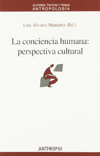La Conciencia Humana: Perspectiva Cultural -antropologia-