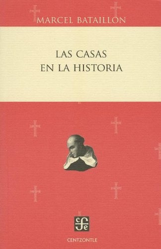 Las Casas En La Historia - Bataillon, Marcel