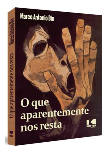 O Que Aparentemente Nos Resta, de Bin, Marco Antonio. Editora Kotter Editorial, capa mole, edição 1 em português, 2022
