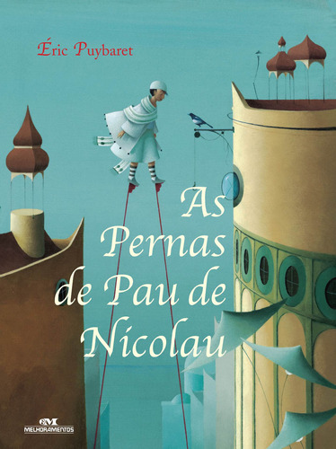 As Pernas de Pau de Nicolau, de Puybaret, Éric. Série Arte e Forma Editora Melhoramentos Ltda., capa mole em português, 2012
