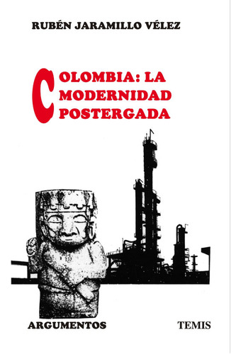 Colombia La Modernidad Postergada