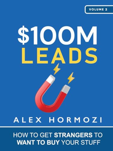 Book : $100m Leads How To Get Strangers To Want To Buy Your