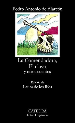 La Comendadora, El Clavo Y Otros Cuentos (letras Hispánicas)