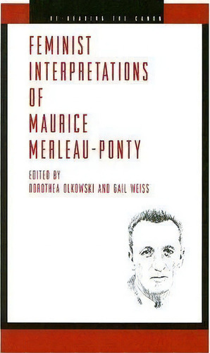 Feminist Interpretations Of Maurice Merleau-ponty, De Dorothea Olkowski. Editorial Pennsylvania State University Press, Tapa Blanda En Inglés