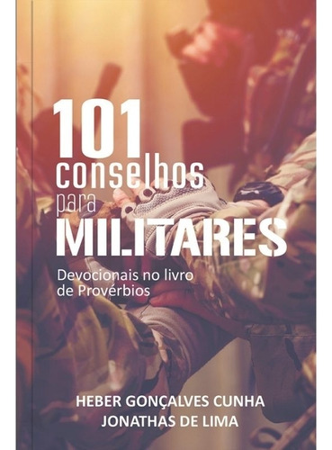 101 conselhos para militares, de Cunha, Heber Gonçalves. Editora Ministérios Pão Diário, capa mole em português, 2021