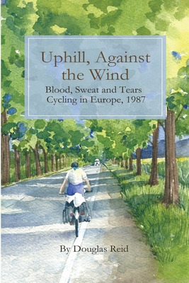 Libro Uphill, Against The Wind: Blood, Sweat And Tears. C...