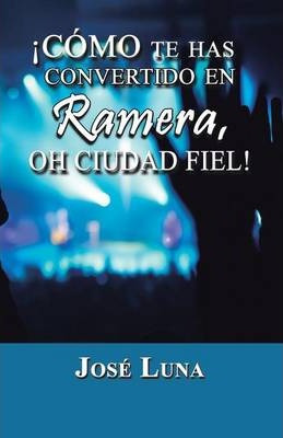 Libro Como Te Has Convertido En Ramera, Oh Ciudad Fiel! -...