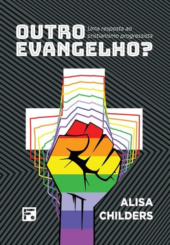 Outro Evangelho: Uma resposta ao cristianismo progressista, de Childers, Alisa. Editora Missão Evangélica Literária, capa mole em inglés/português, 2022