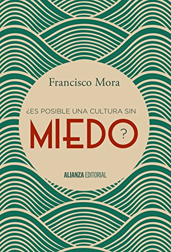 Libro ¿es Posible Una Cultura Sin Miedo? De Francisco Mora E