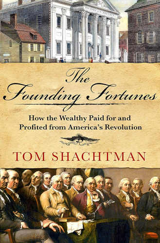 Libro: The Founding Fortunes: How The Wealthy Paid For And