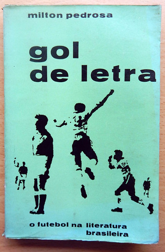 Gol De Letra Milton Pedrosa Futbol En Literatura Brasileña