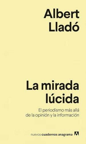 La Mirada Lúcida: 15 (nuevos Cuadernos Anagrama) / Albert Ll
