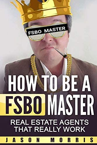 How To Be A Fsbo Master: Real Estate Agents That Really Work, De Morris, Jason. Editorial Independently Published, Tapa Blanda En Inglés