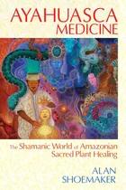 Comprar Ayahuasca Medicine: The Shamanic World Of Amazonian Sacred P