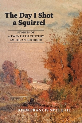 Libro The Day I Shot A Squirrel: Stories Of A Twentieth C...