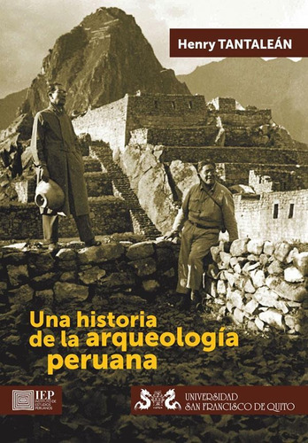 Una Historia De La Arqueología Peruana - Henry Tantaleán
