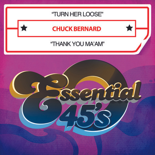 Chuck Bernard Turn Her Loose/thank You Ma'am Cd