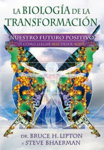 La Biología De La Transformación. Bruce H. Lipton