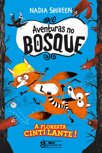 Aventuras No Bosque - A Floresta Cintilante, De Nadia Shireen. Editora Milk Shakespeare, Capa Mole, Edição 1 Em Português, 2024