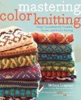 Mastering Color Knitting - Melissa Leapman