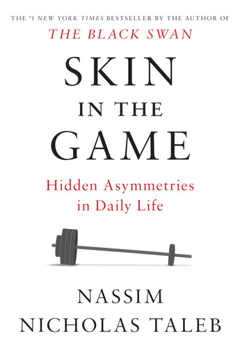 Skin In The Game: Hidden Asymmetries In Daily Life