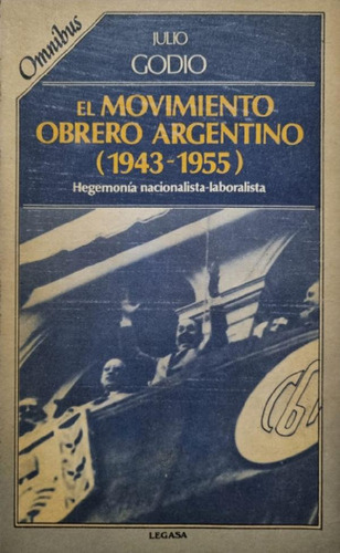 Libro - El Movimiento Obrero Argentino (1943-1955) Julio Go