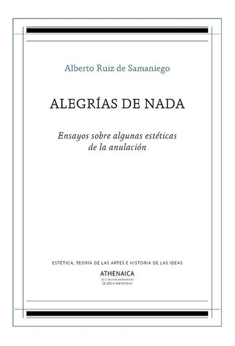 Alegrãâas De Nada, De Ruiz De Samaniego, Alberto. Editorial Athenaica Ediciones Universitarias, Tapa Blanda En Español