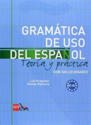 Gramatica Uso Del Español B1-b2 Teoria Y Practica - Aragones