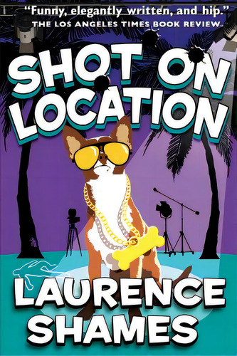 Shot On Location, De Shames, Laurence. Editorial Createspace, Tapa Blanda En Inglés