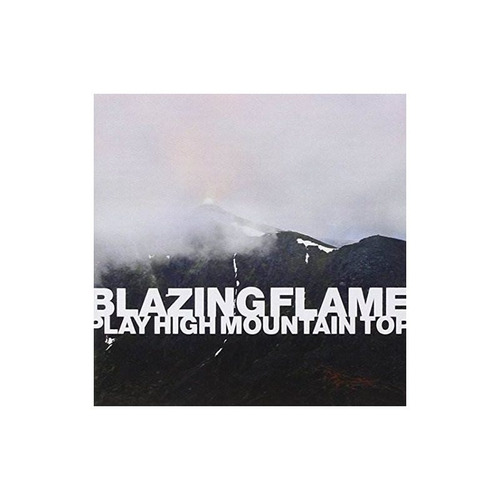 Blazing Flame Play High Mountain Top Usa Import Cd Nuevo