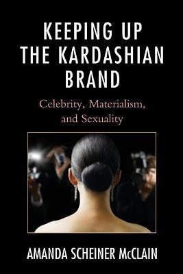 Libro Keeping Up The Kardashian Brand - Amanda Scheiner M...