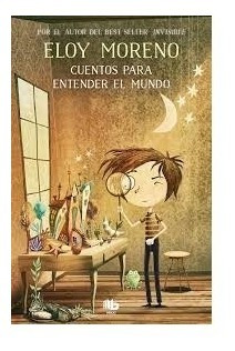 Cuentos Para Entender El Mundo - Eloy Moreno - Ediciones B