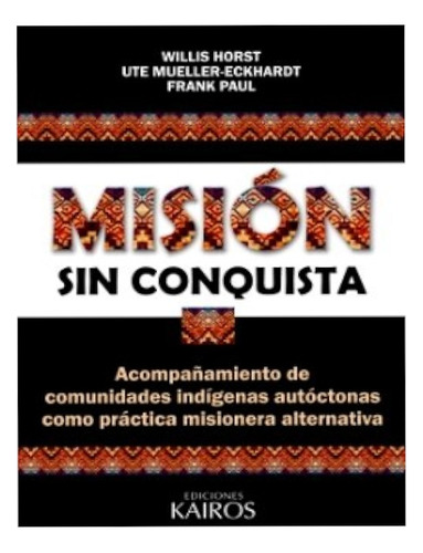 Mision Sin Conquista - Horst, Mueller Eckhardt, Paul 