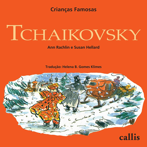 Tchaikovsky - Crianças Famosas, de Rachelin, Ann. Série Crianças famosas Callis Editora Ltda., capa mole em português, 2016