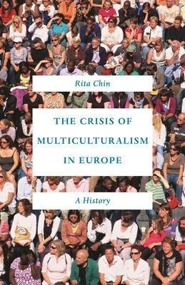 The Crisis Of Multiculturalism In Europe : A History - Ri...