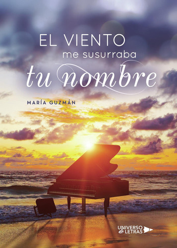 El Viento Me Susurraba Tu Nombre, de Guzmán , María.., vol. 1. Editorial Universo de Letras, tapa pasta blanda, edición 1 en español, 2019