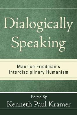 Libro Dialogically Speaking : Maurice Friedman's Interdis...