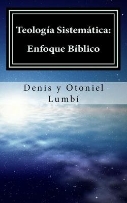 Libro Teologia Sistematica : Enfoque Biblico - Otoniel Lu...