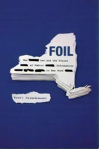 Foil : The Law And The Future Of Public Information In New York, De Brett Orzechowski. Editorial Syracuse University Press, Tapa Blanda En Inglés